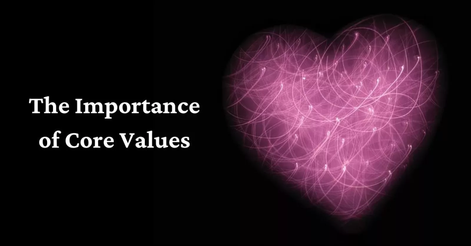 A Heart Check-up for Your Company – The Importance of Core Values