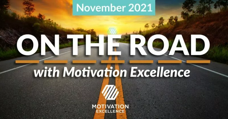 On the Road with Motivation Excellence: November 2021