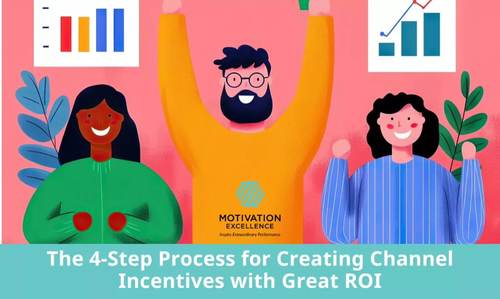 The 4-Step Process for Creating Channel Incentives with Great ROI | Motivation Excellence